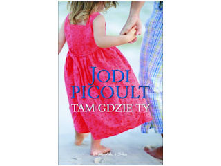 Jodi Picoult Tam gdzie ty